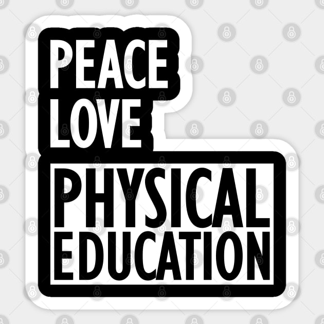 Physical Education - Peace love physical education w Sticker by KC Happy Shop